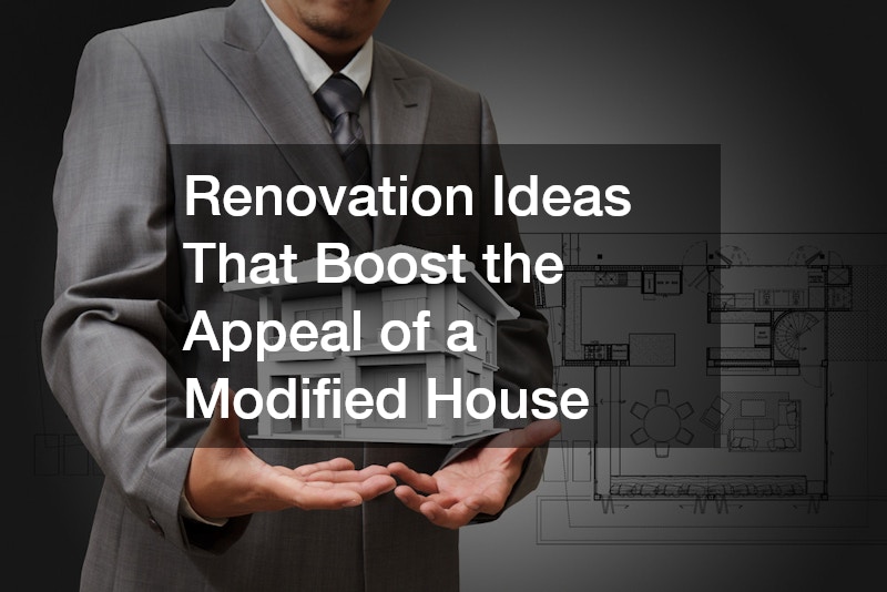 Renovation Ideas That Boost the Appeal of a Modified House