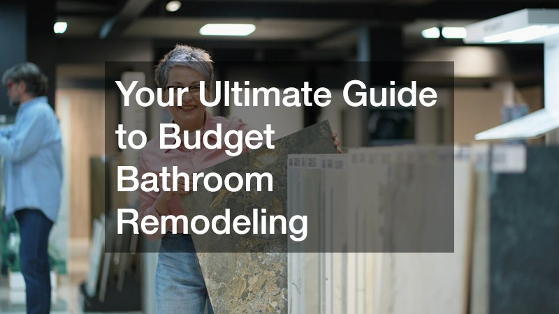 Your Ultimate Guide to Budget Bathroom Remodeling